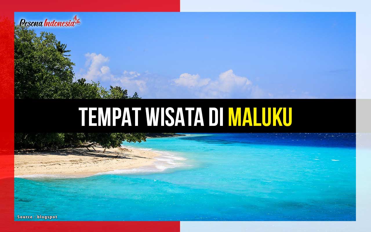 daftar tempat  wisata  terbaik di  Maluku 